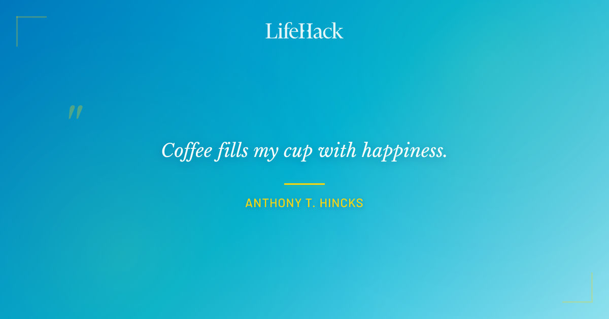 Quote by Anthony T. Hincks