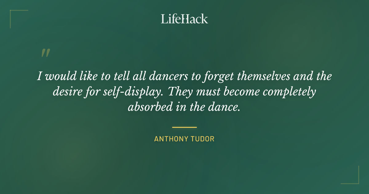 Quote by Anthony Tudor