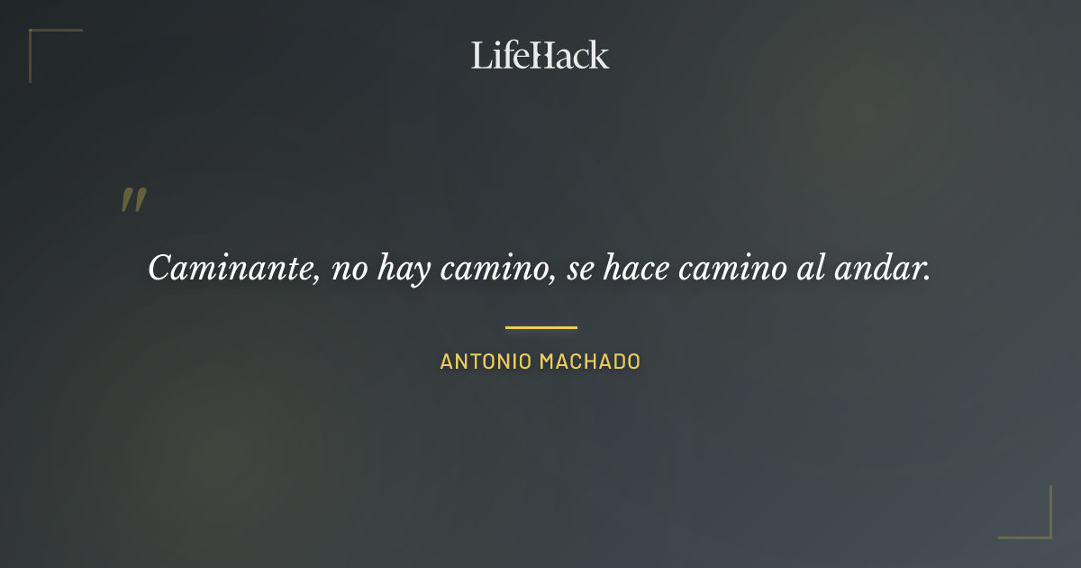 Quote by Antonio Machado