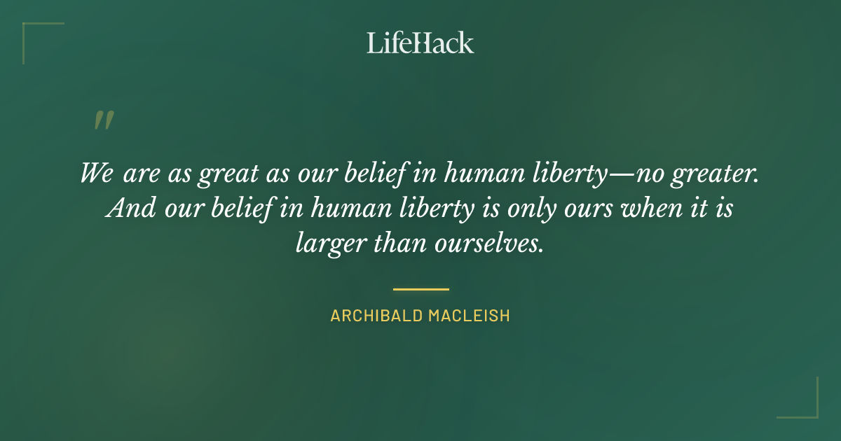Quote by Archibald MacLeish