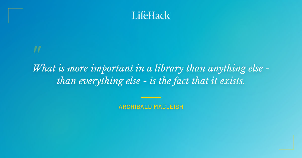 Quote by Archibald MacLeish