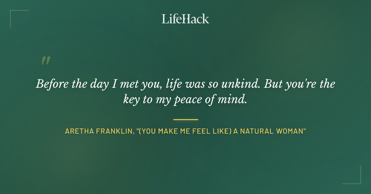 Quote by Aretha Franklin, "(You Make Me Feel Like) A Natural Woman"