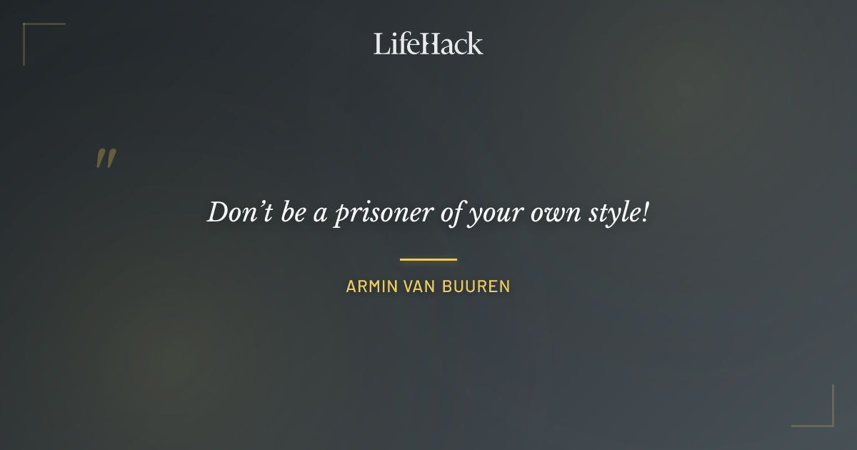 Quote by Armin van Buuren