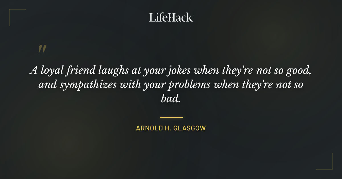 Quote by Arnold H. Glasgow