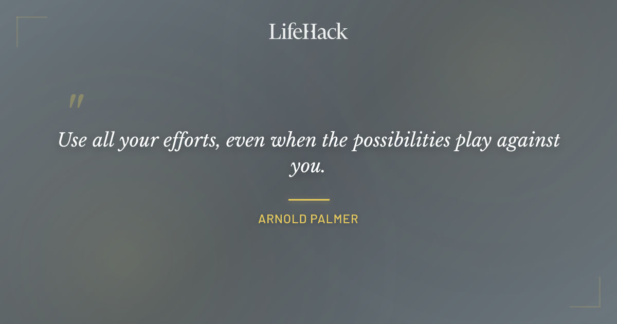 Quote by Arnold Palmer