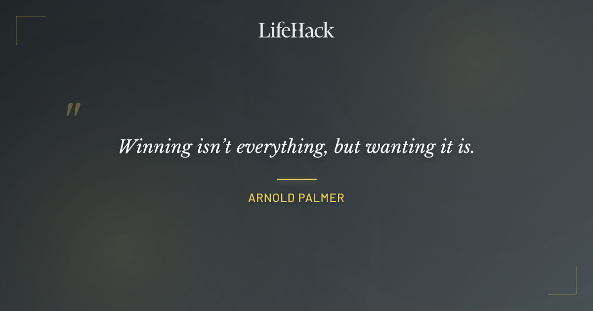 Quote by Arnold Palmer