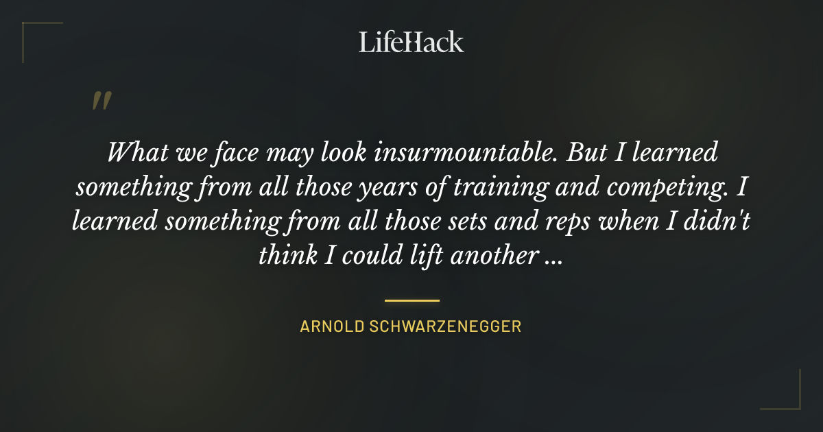 Quote by Arnold Schwarzenegger