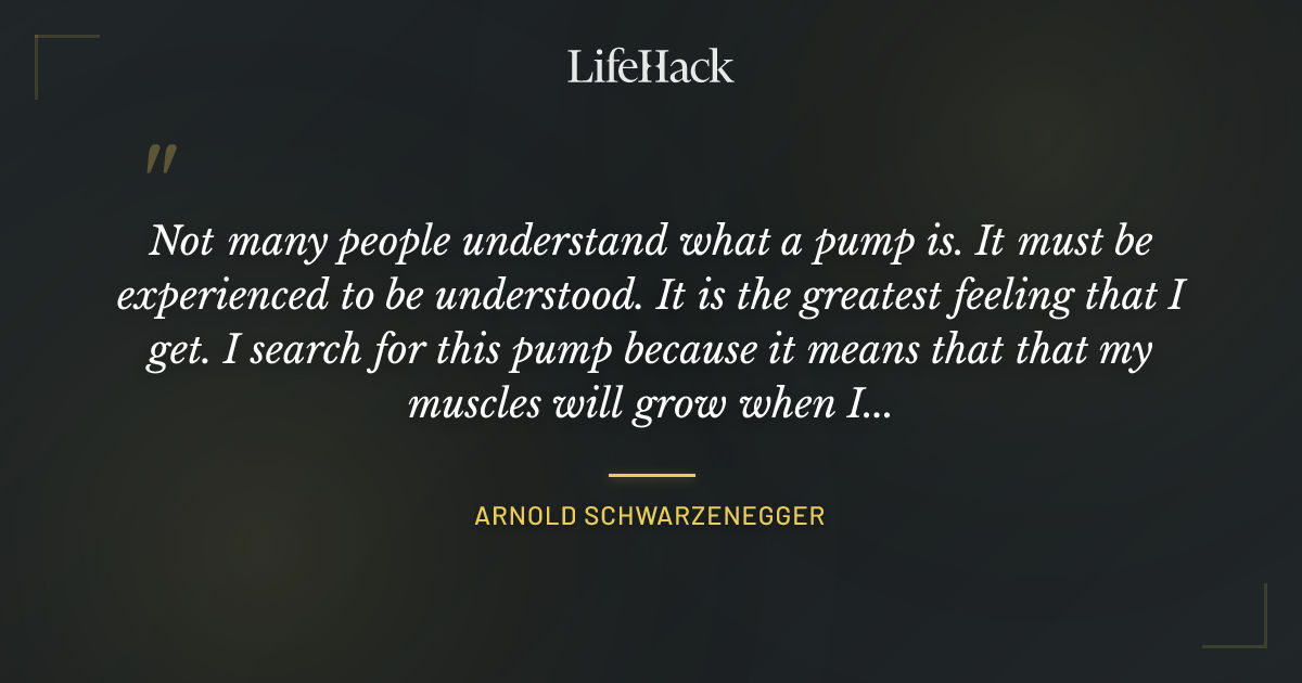 Quote by Arnold Schwarzenegger