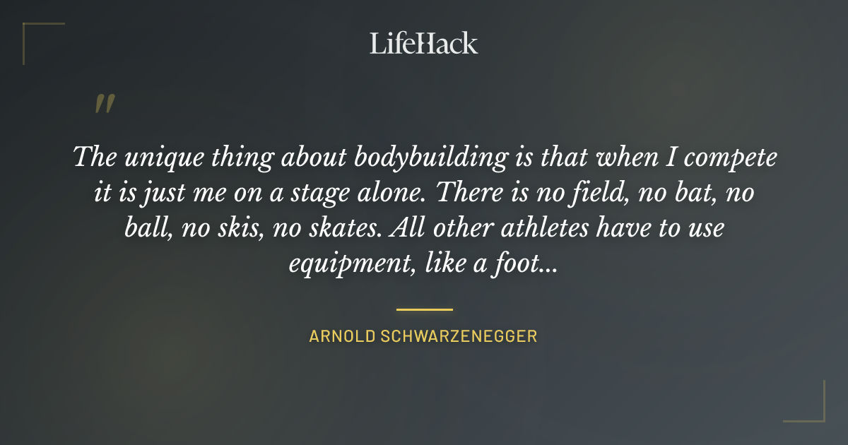 Quote by Arnold Schwarzenegger