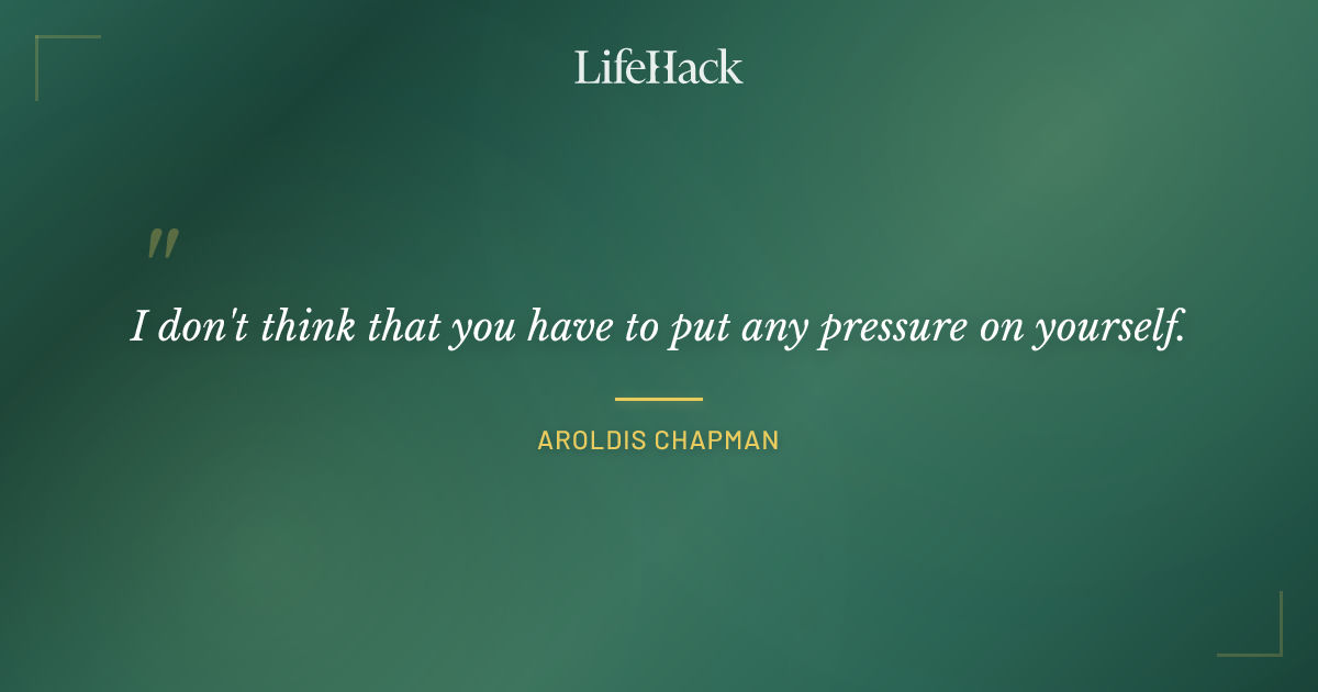 Quote by Aroldis Chapman