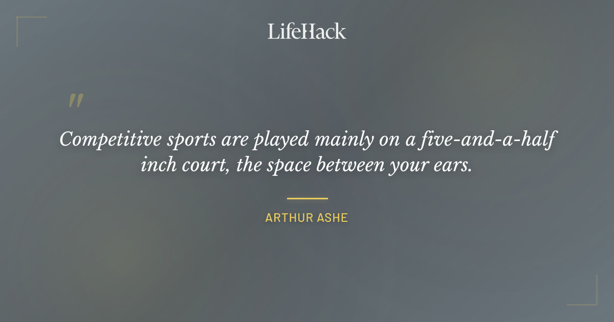 Quote by Arthur Ashe