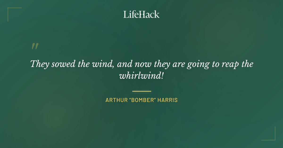 Quote by Arthur “Bomber” Harris