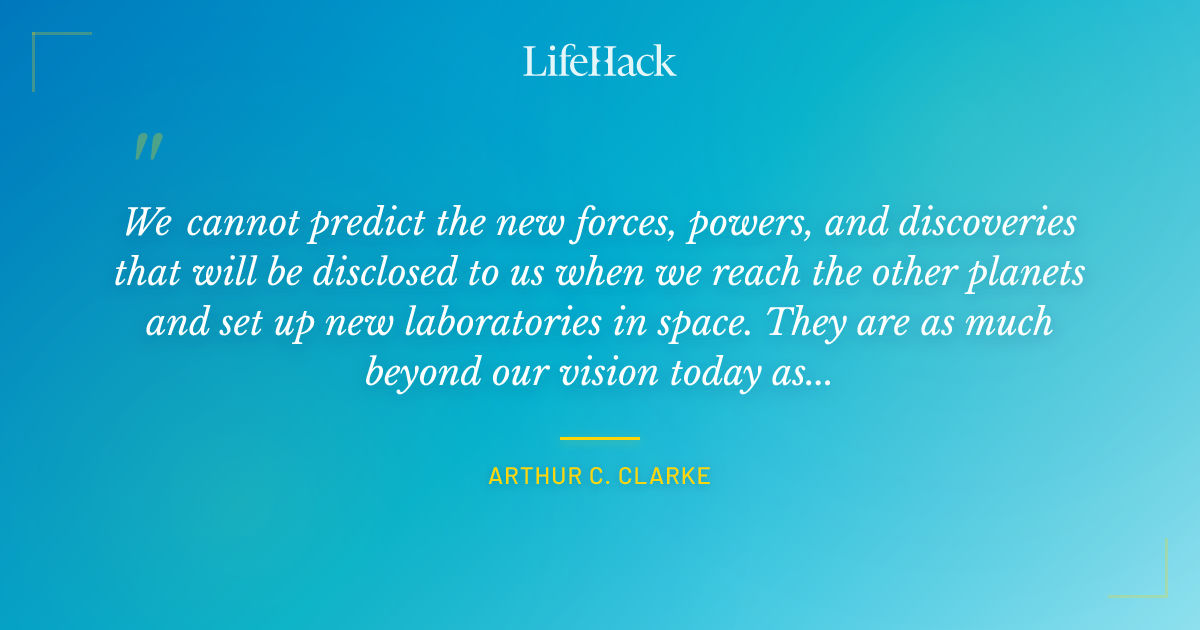 Quote by Arthur C. Clarke