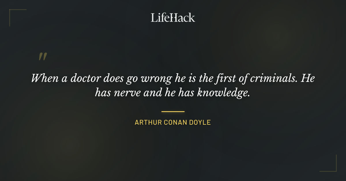 Quote by Arthur Conan Doyle