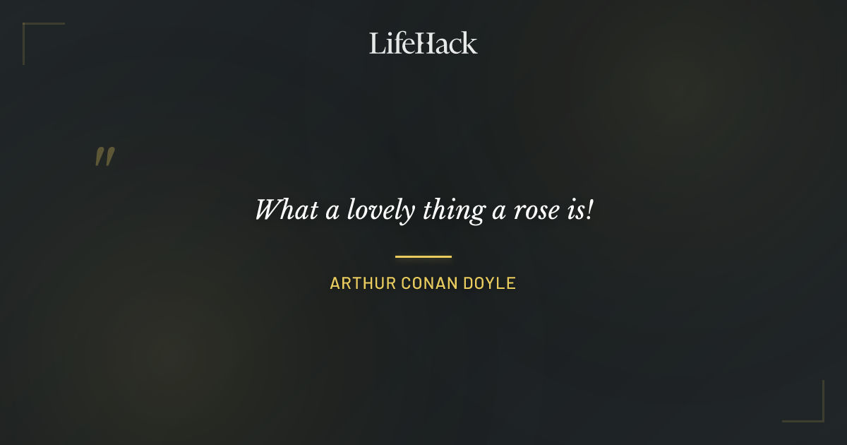 Quote by Arthur Conan Doyle