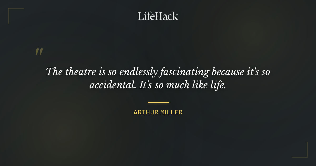 Quote by Arthur Miller