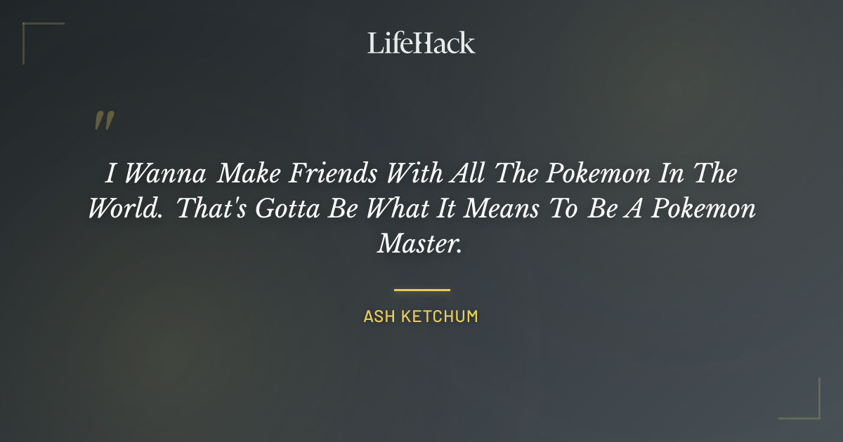 Quote by Ash Ketchum