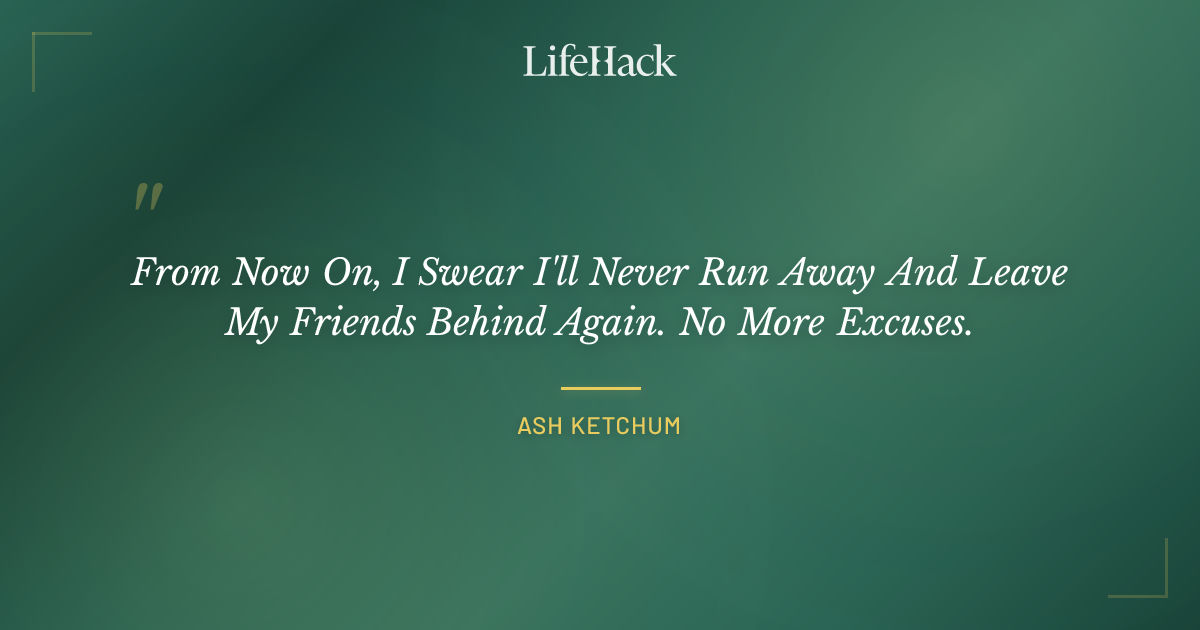 Quote by Ash Ketchum