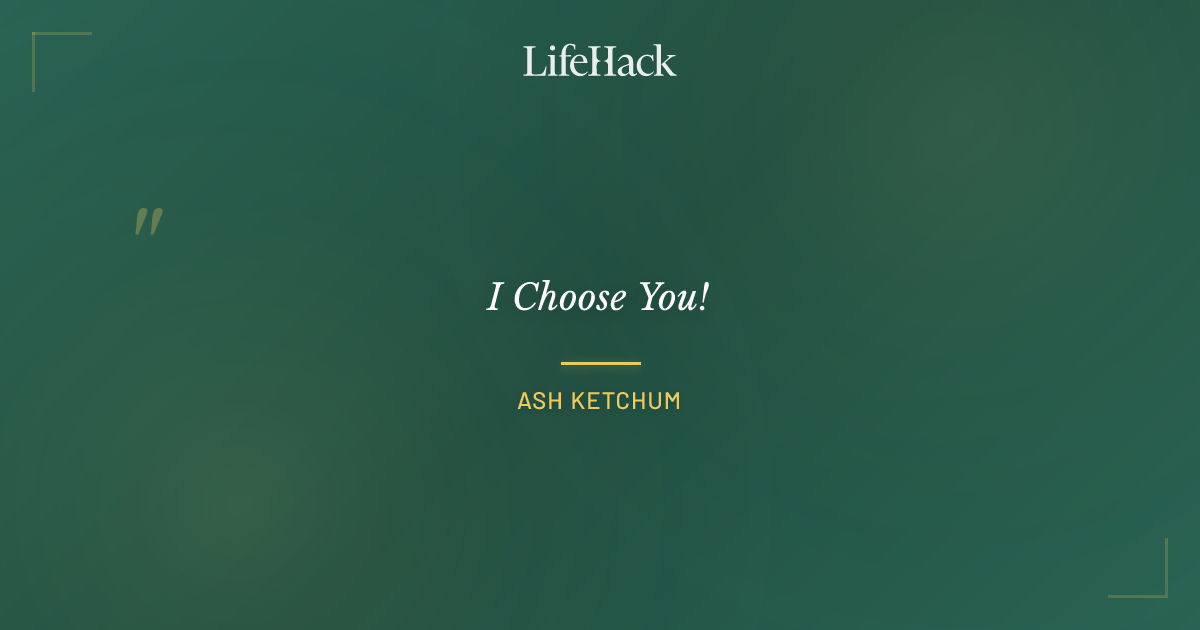 Quote by Ash Ketchum