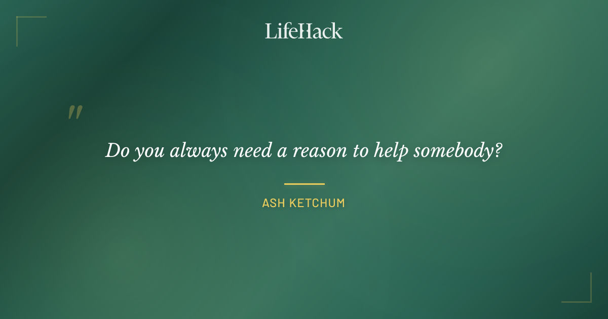 Quote by Ash Ketchum