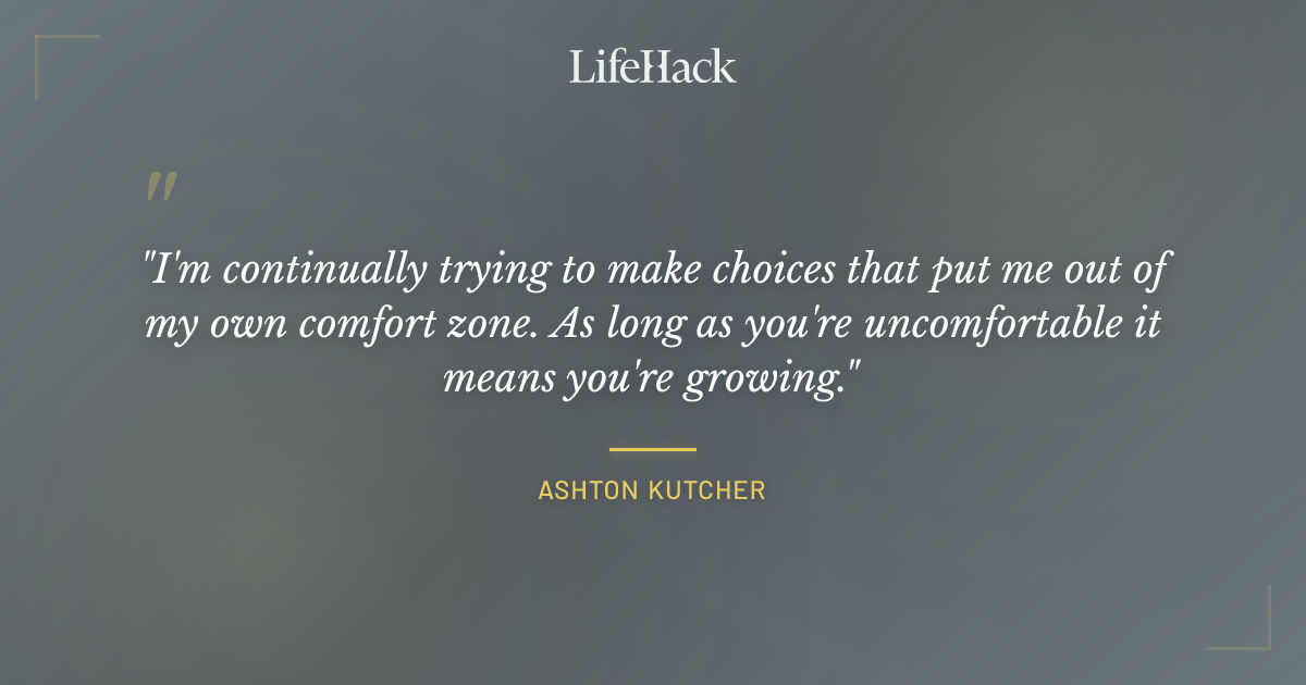 Quote by Ashton Kutcher