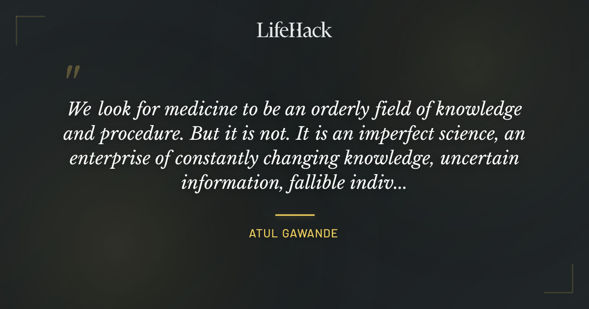 Quote by Atul Gawande