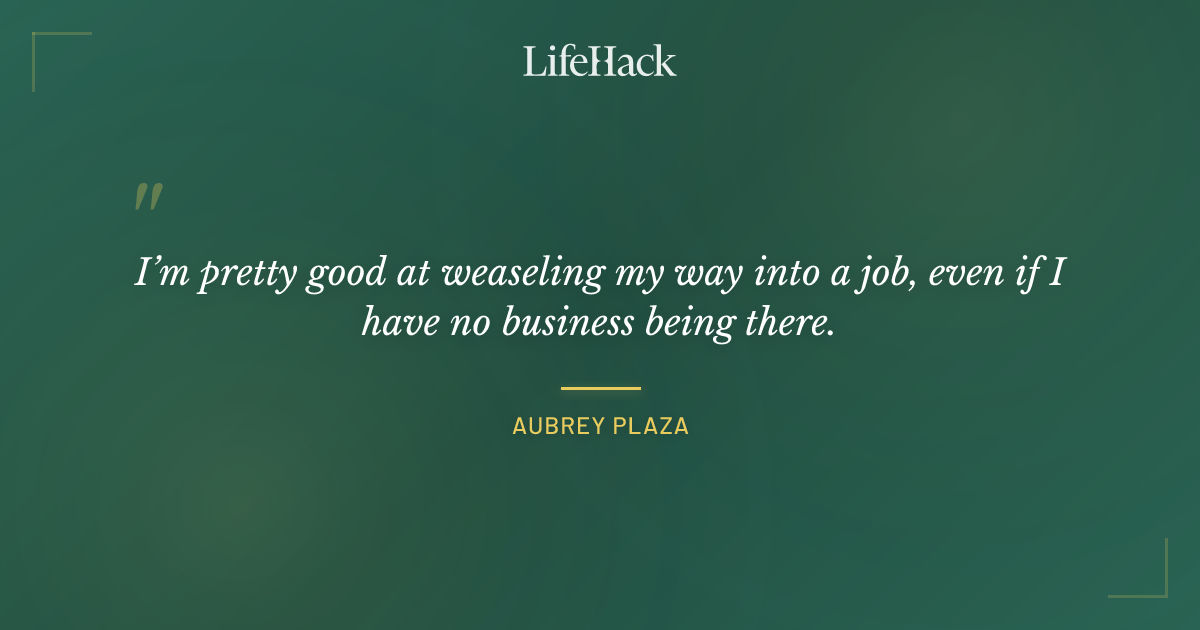 Quote by Aubrey Plaza