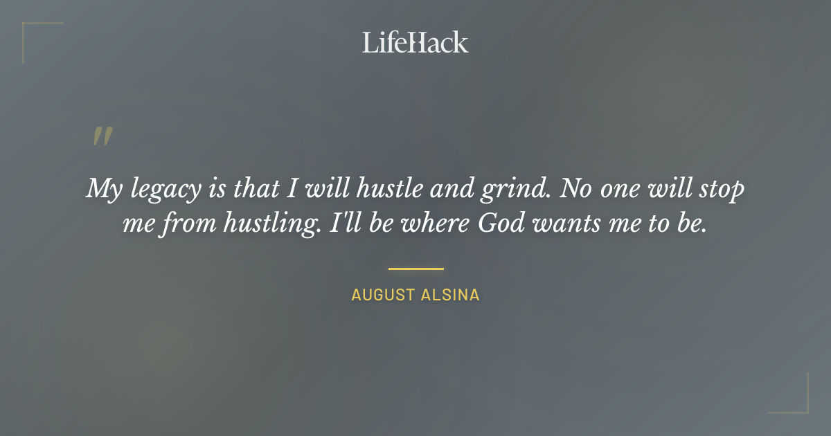 Quote by August Alsina
