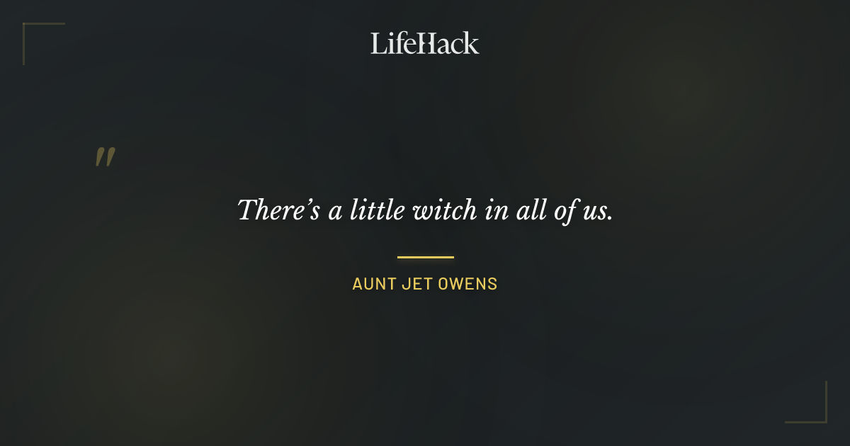 Quote by Aunt Jet Owens