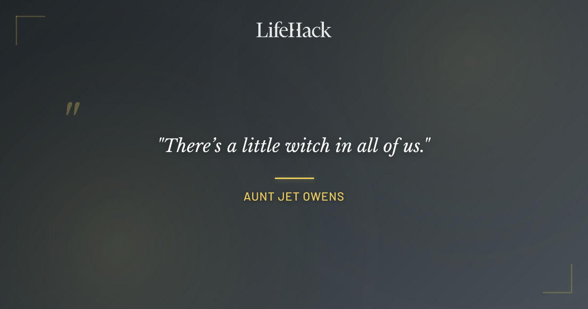 Quote by Aunt Jet Owens