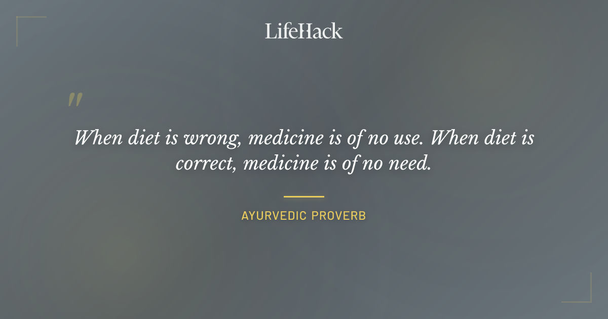 Quote by Ayurvedic Proverb
