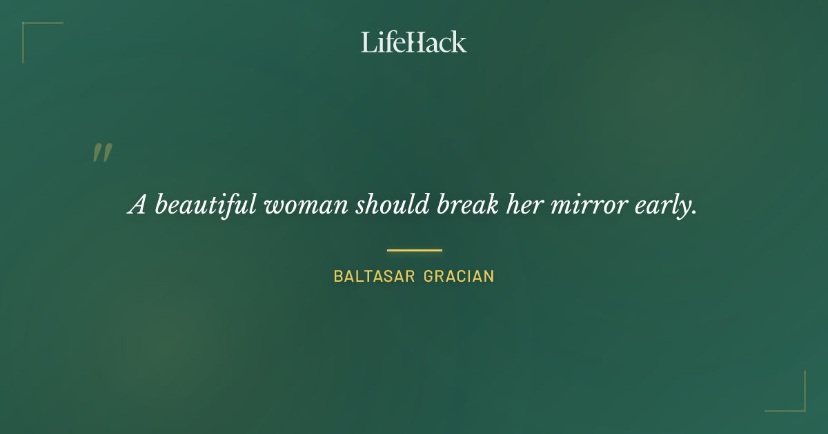 Quote by Baltasar Gracian