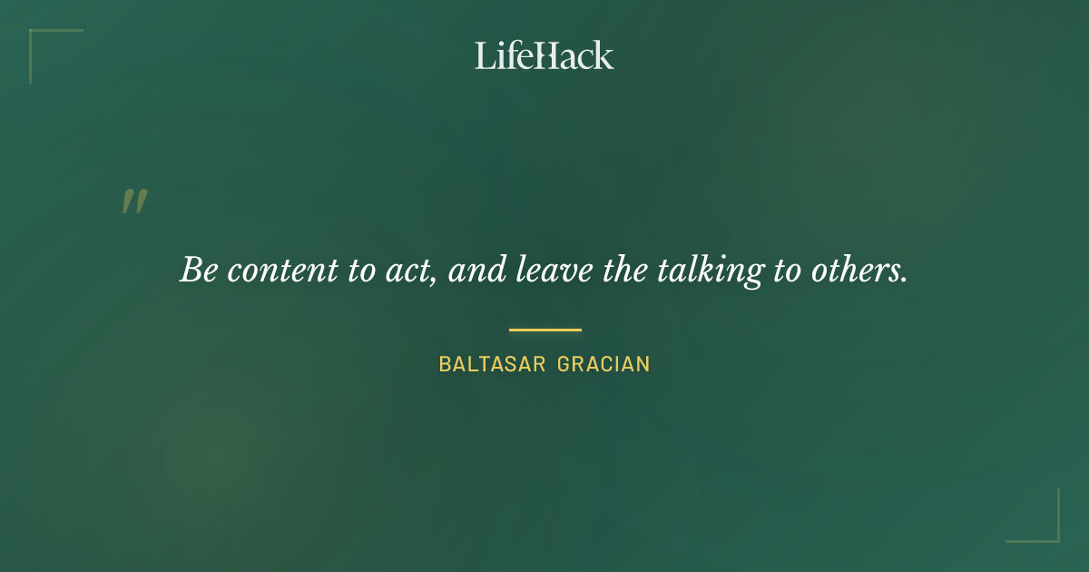 Quote by Baltasar Gracian