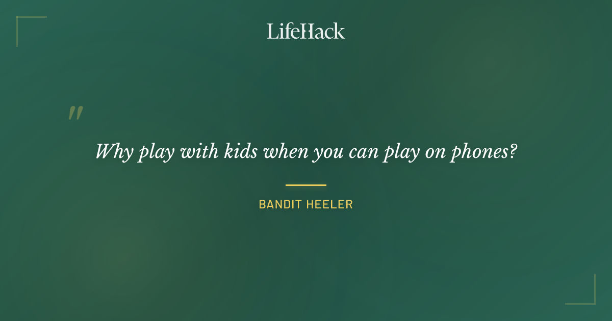 Quote by Bandit Heeler