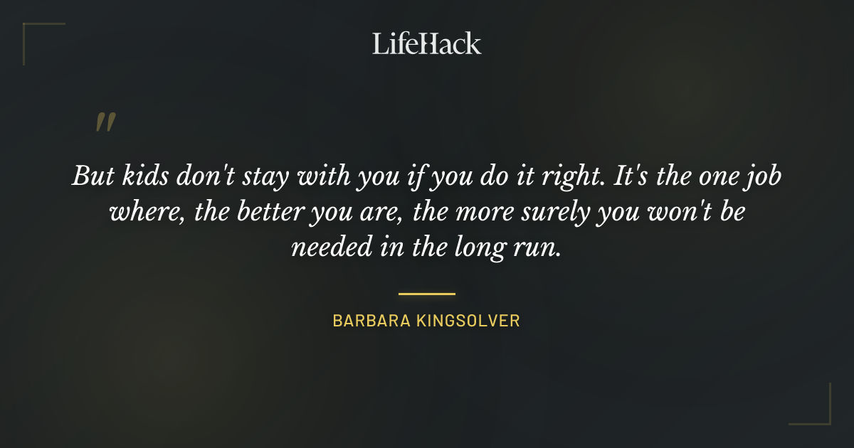 Quote by Barbara Kingsolver