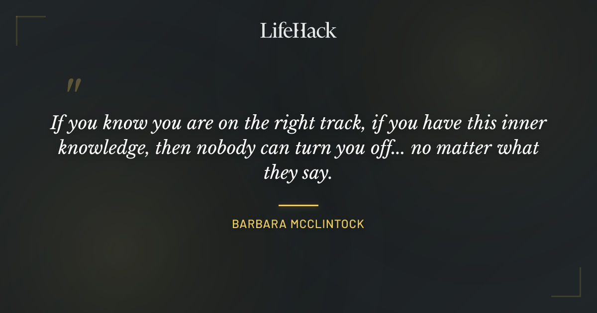 Quote by Barbara McClintock