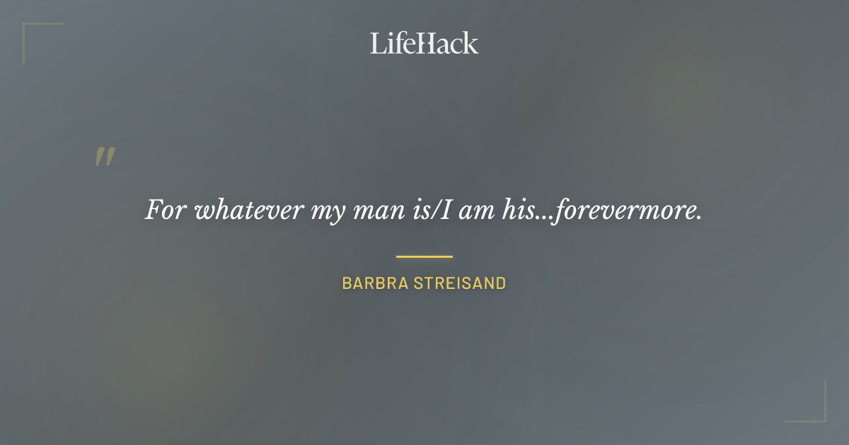 Quote by Barbra Streisand