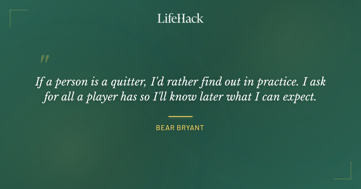 Quote by Bear Bryant