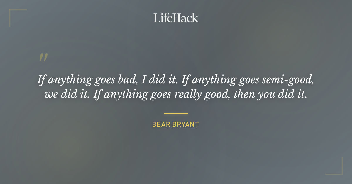 Quote by Bear Bryant