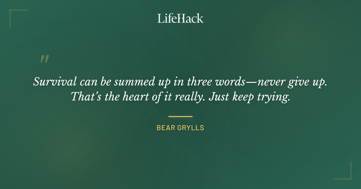 Quote by Bear Grylls