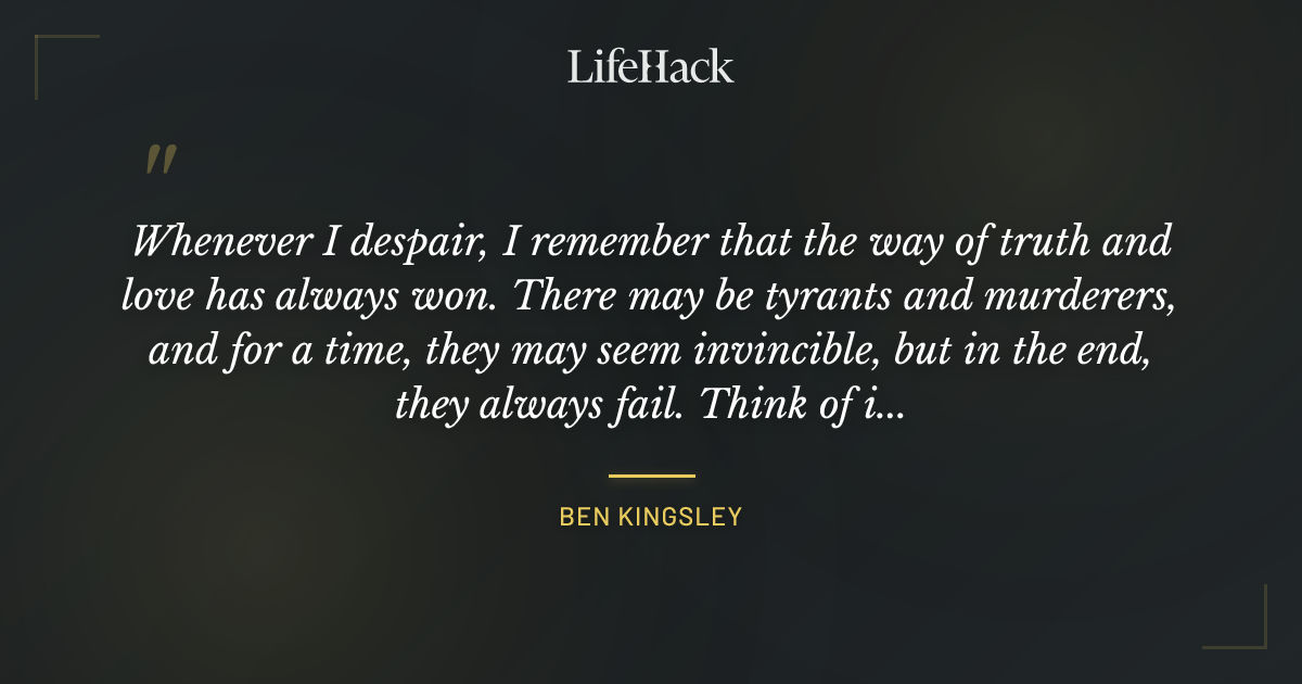 Quote by Ben Kingsley