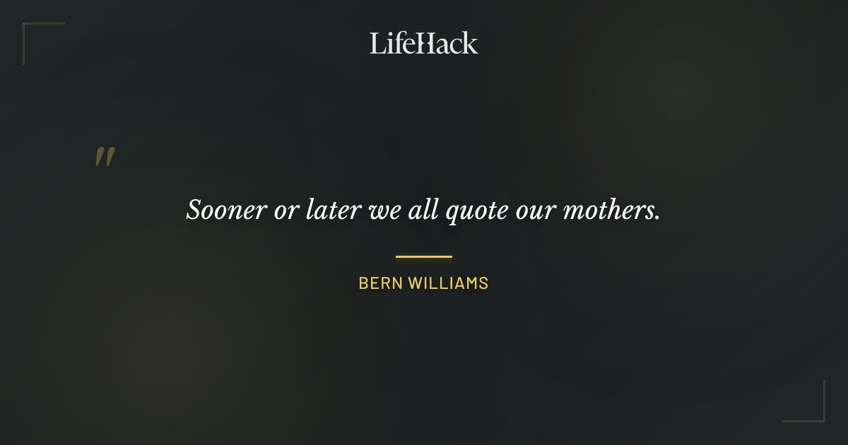 Quote by Bern Williams