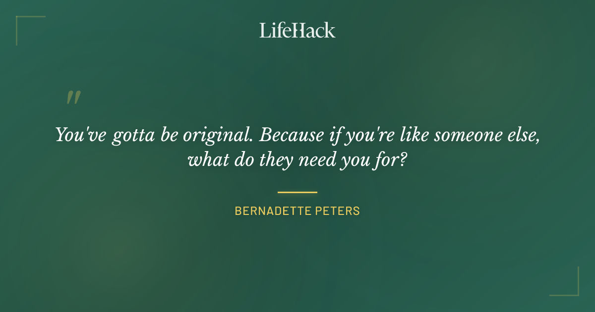 Quote by Bernadette Peters