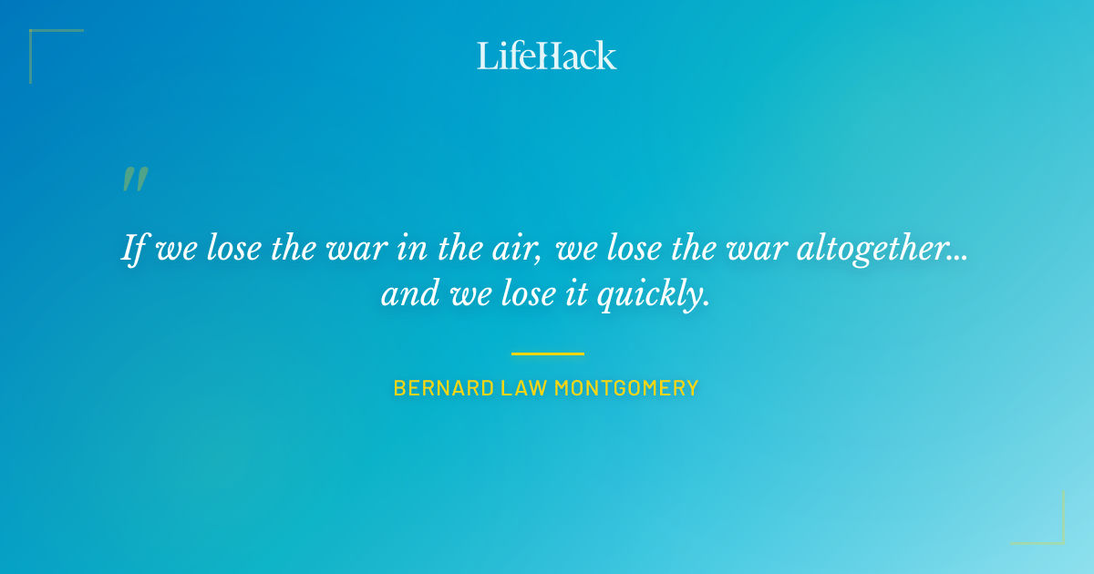 Quote by Bernard Law Montgomery