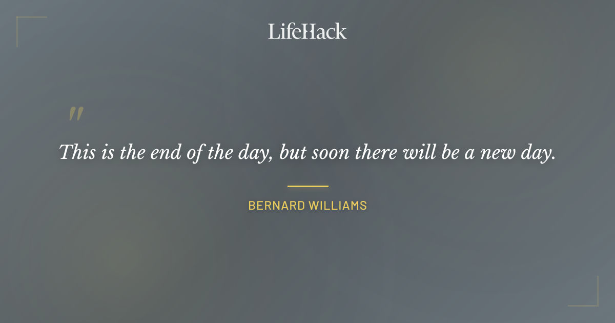 Quote by Bernard Williams
