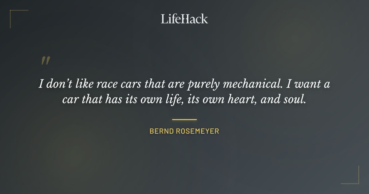 Quote by Bernd Rosemeyer