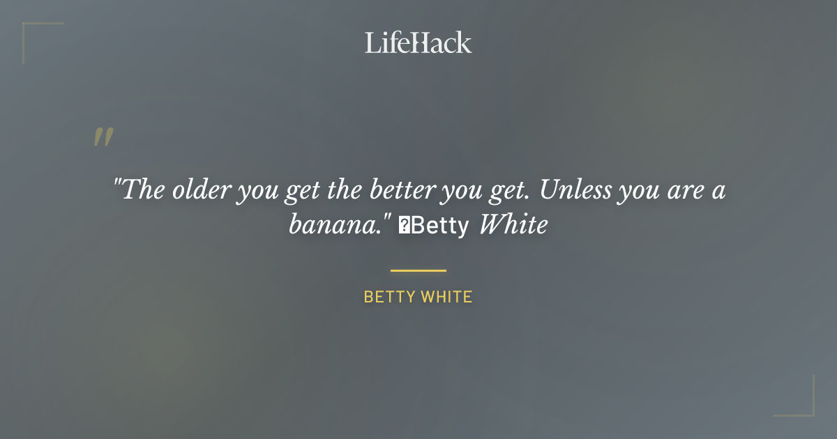 Quote by Betty White