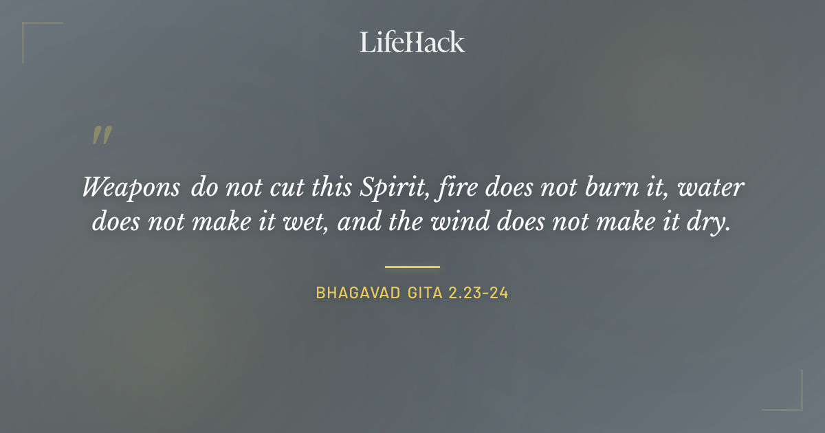Quote by Bhagavad Gita 2.23-24