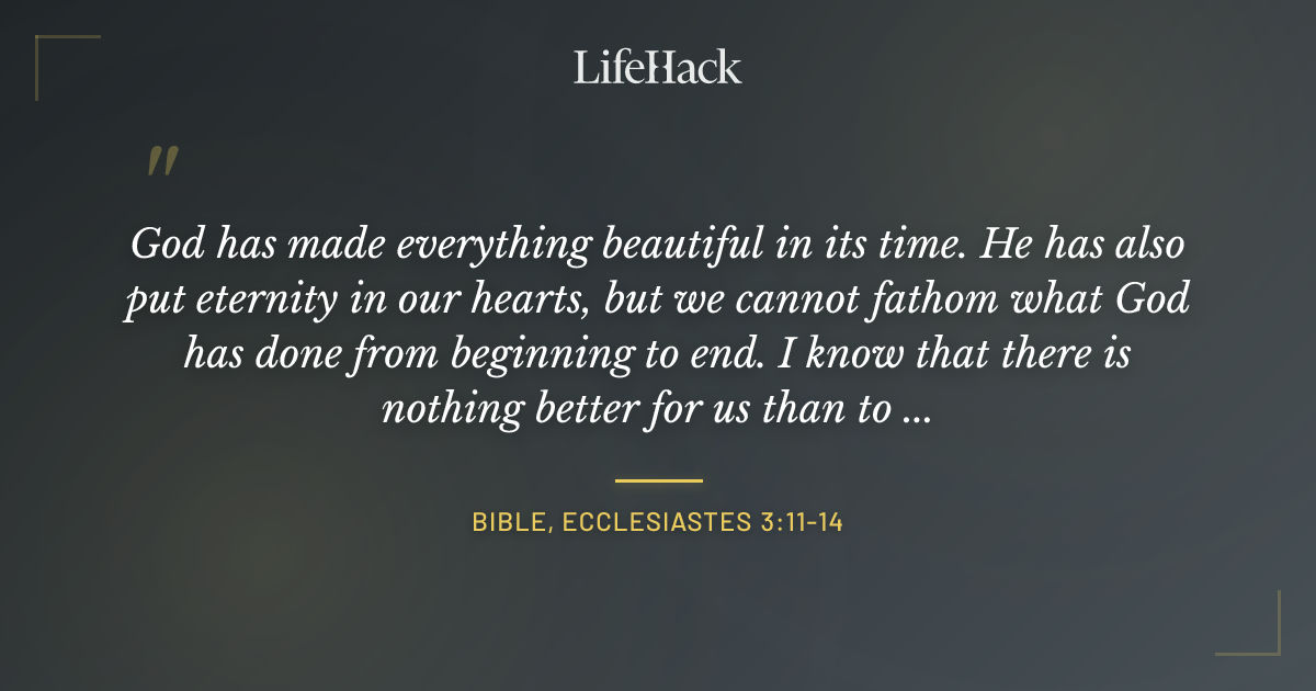 Quote by Bible, Ecclesiastes 3:11-14