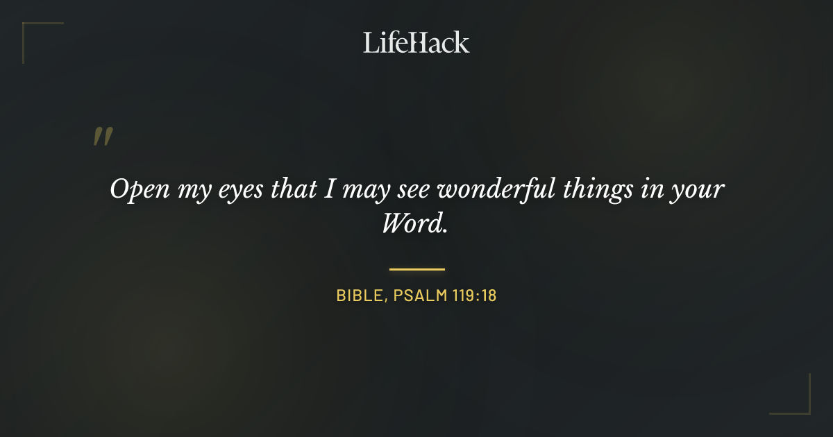 Quote by Bible, Psalm 119:18